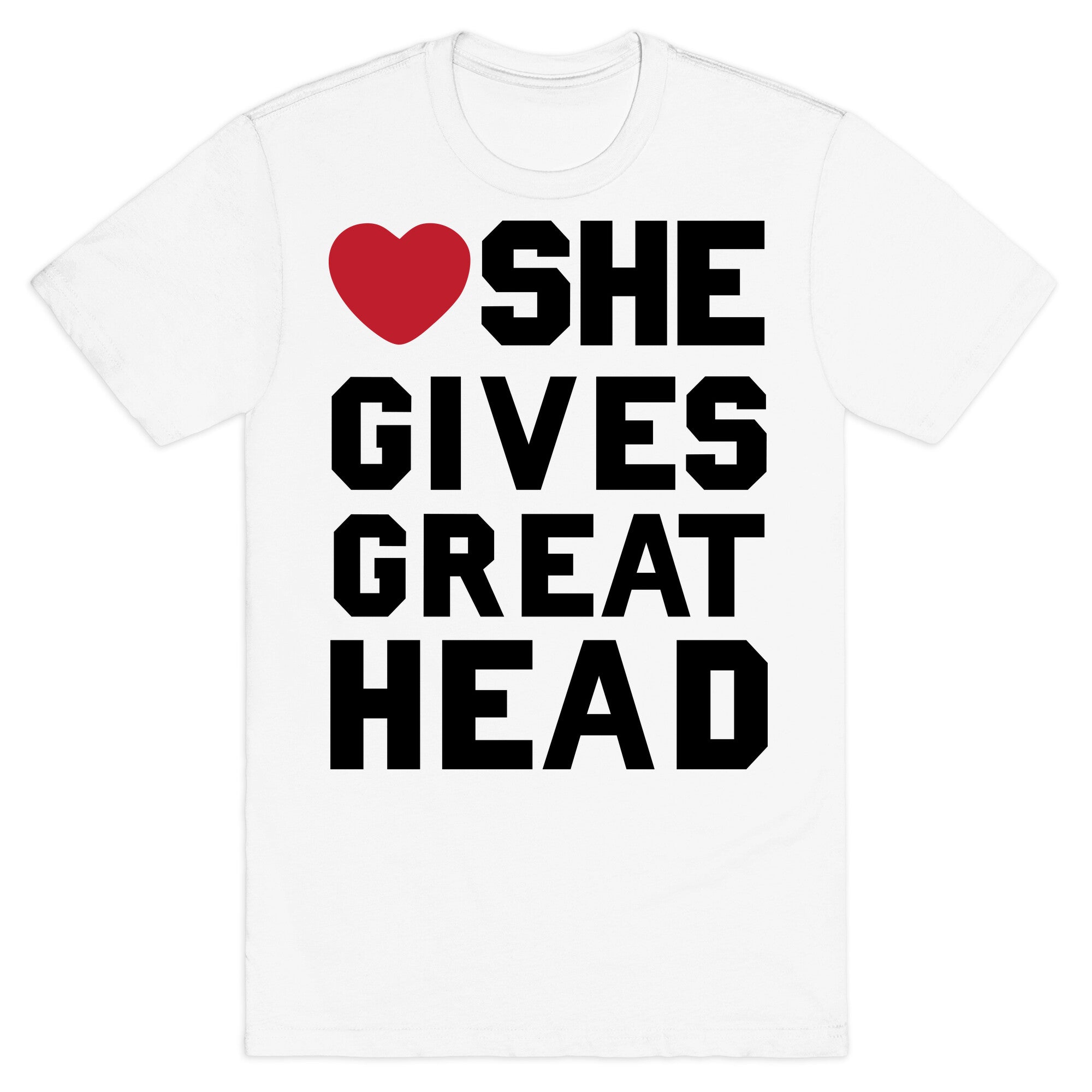 She Gives Great Head T-Shirt